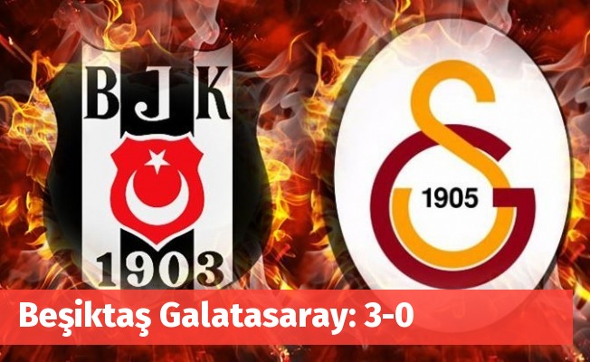 Beşiktaş Galatasaray: 3-0