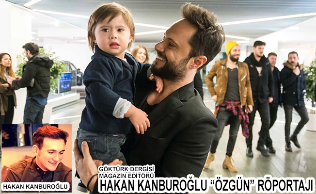 Magazin Editörümüz Hakan Kanburoğlu'nun "Özgün" Röportajı