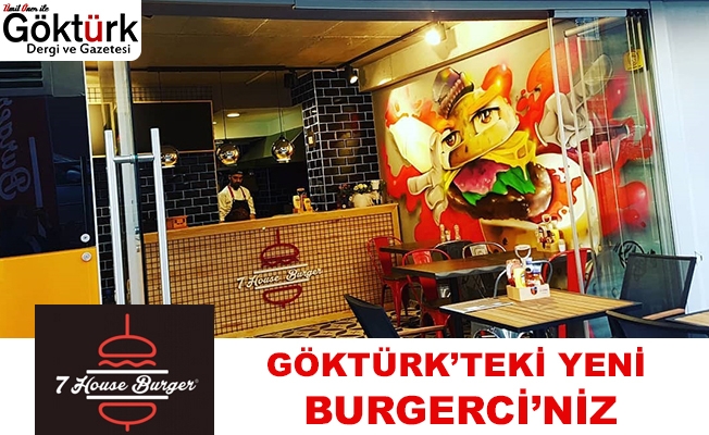 7 House Burger Göktürk'teki Yeni Burger'ciniz