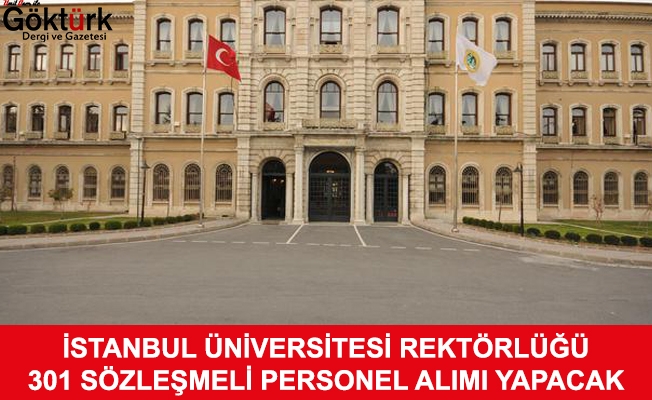 İstanbul Üniversite Rektörlüğü 301 Sözleşmeli Personel Alacak