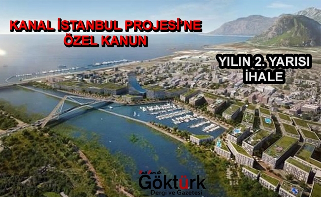 Kanal İstanbul'a Özel Kanun Geliyor