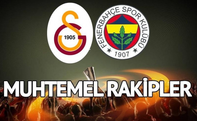 Avrupa Liginde Fenerbahçe ile Galatasaray'ın Muhtemel Rakipleri Belli Oldu