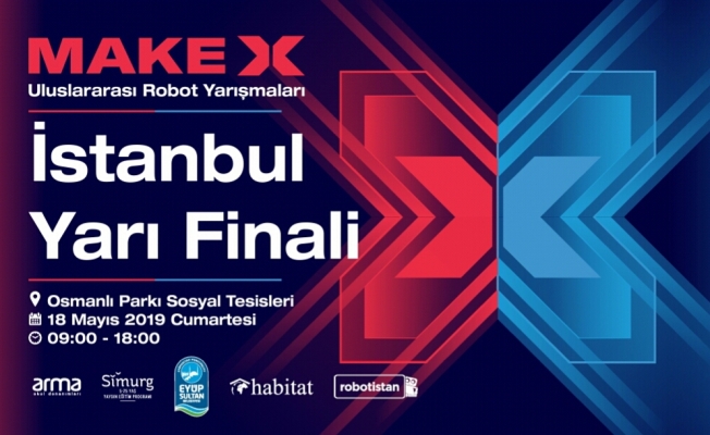 MakeX Uluslararası Robot Turnuvası, Eyüpsultan’da düzenlenecek
