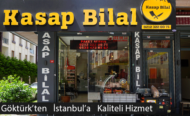 Kasap Bilal: Göktürk’ten İstanbul’a Kaliteli Hizmet