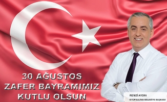 Eyüpsultan Belediye Başkanı Remzi Aydın'dan 30 Ağustos Zafer Bayramı Mesajı
