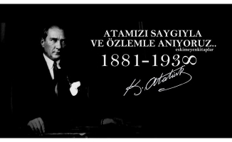 10 Kasım'da Atatürk'ü Saygı, Sevgi ve Özlenme Anıyoruz