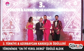 3. Türkiye & Azerbaycan Kardeşlik Ödülleri'nde "Yılın En İyi Yerel Dergisi" Ödülünü Aldık