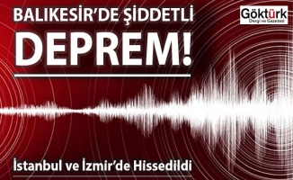 Balıkesir’de Şiddetli Deprem! İstanbul ve İzmir’de Hissedildi