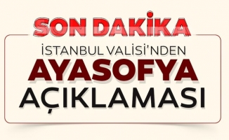  İstanbul Valisi Ali Yerlikaya'dan Ayasofya açıklaması
