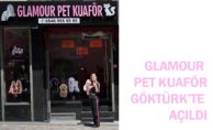 Glamour Pet Kuaför Göktürk’te Açıldı.
