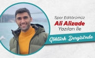 Spor Editörümüz Ali ALİZADE yazıları ile Göktürk Dergisinde