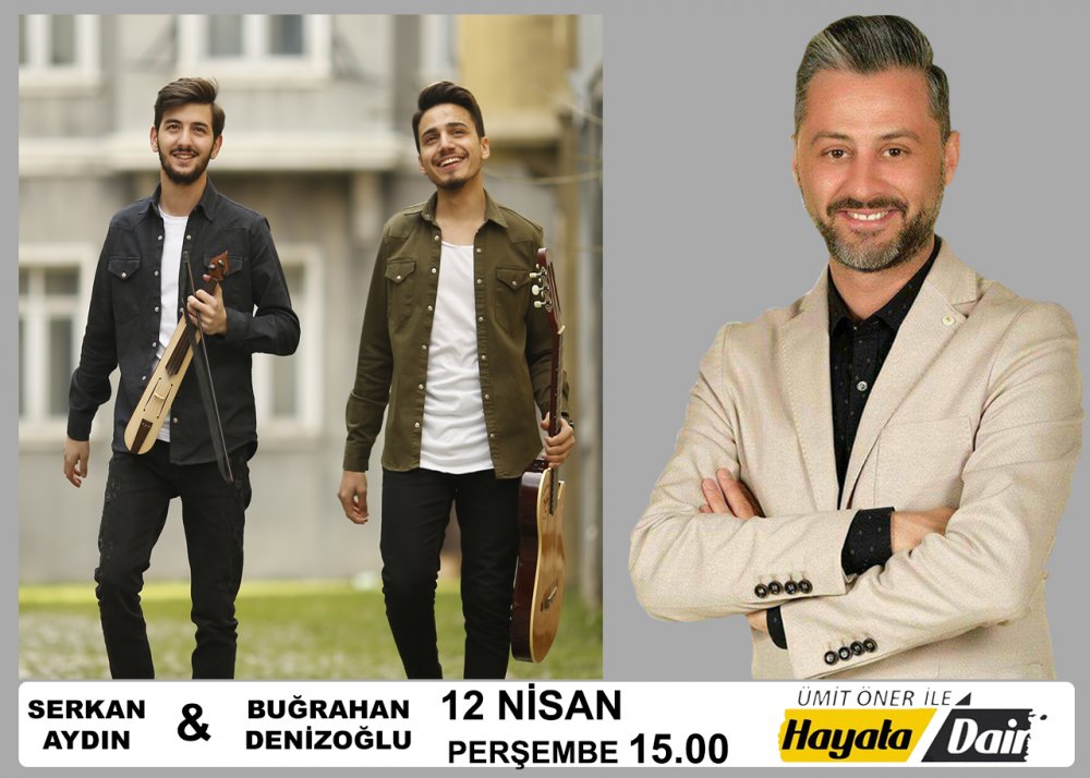 Ümit Öner ile Hayata Dair Talk Show Programı Konukları Serkan Aydın & Buğrahan Denizoğlu